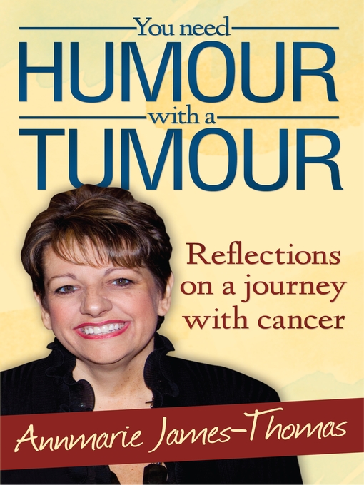 Title details for You Need Humour With a Tumour by Annmarie James-Thomas - Available